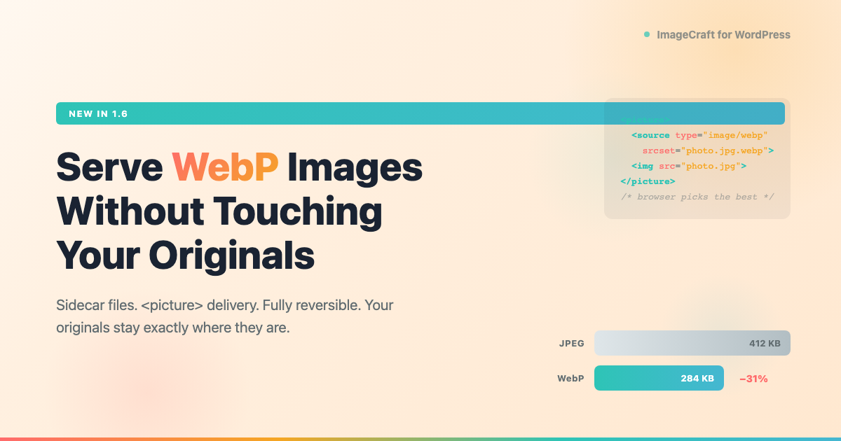 Serve WebP Images Without Touching Your ImageCraft featured image showing a picture element code snippet and a JPEG vs WebP file size comparison with 31 percent savings
